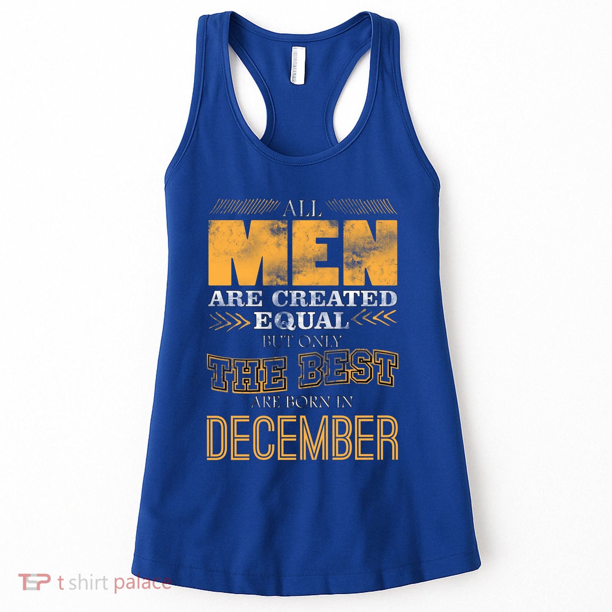 All Men Created Equally The Best Are Born In December Women's Tank Top