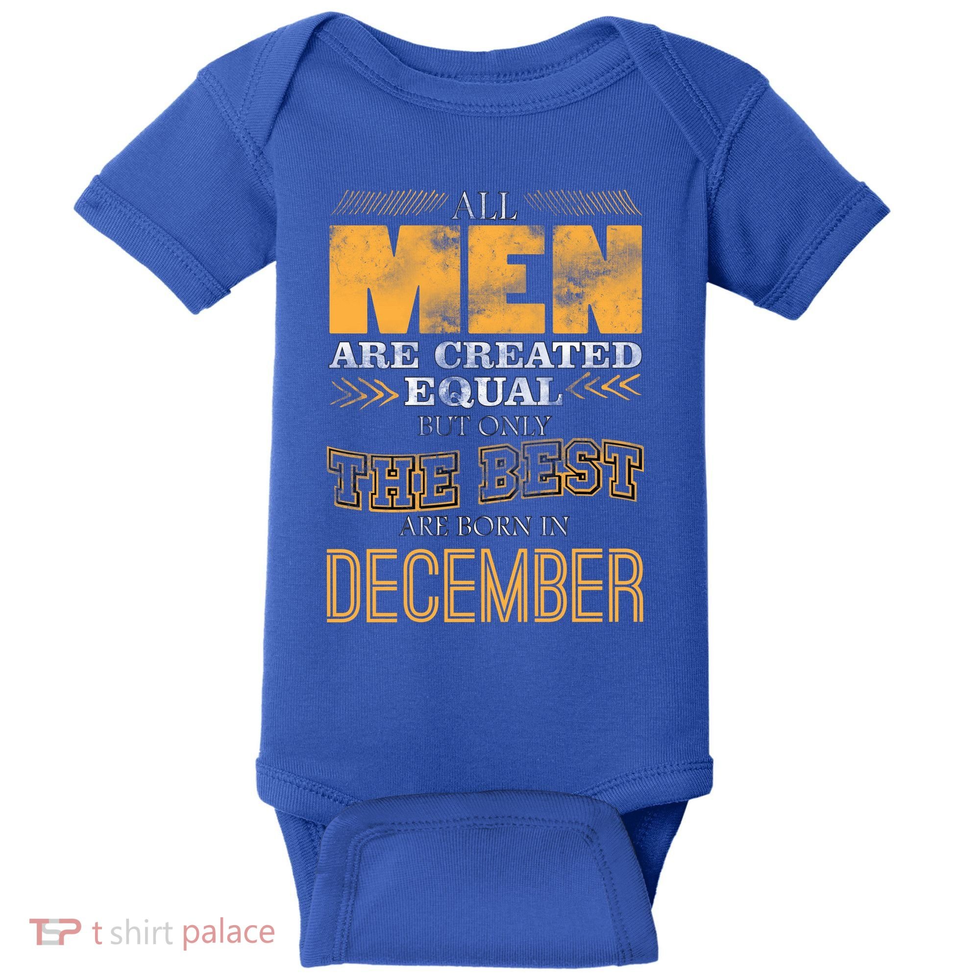 All Men Created Equally The Best Are Born In December Baby Bodysuit