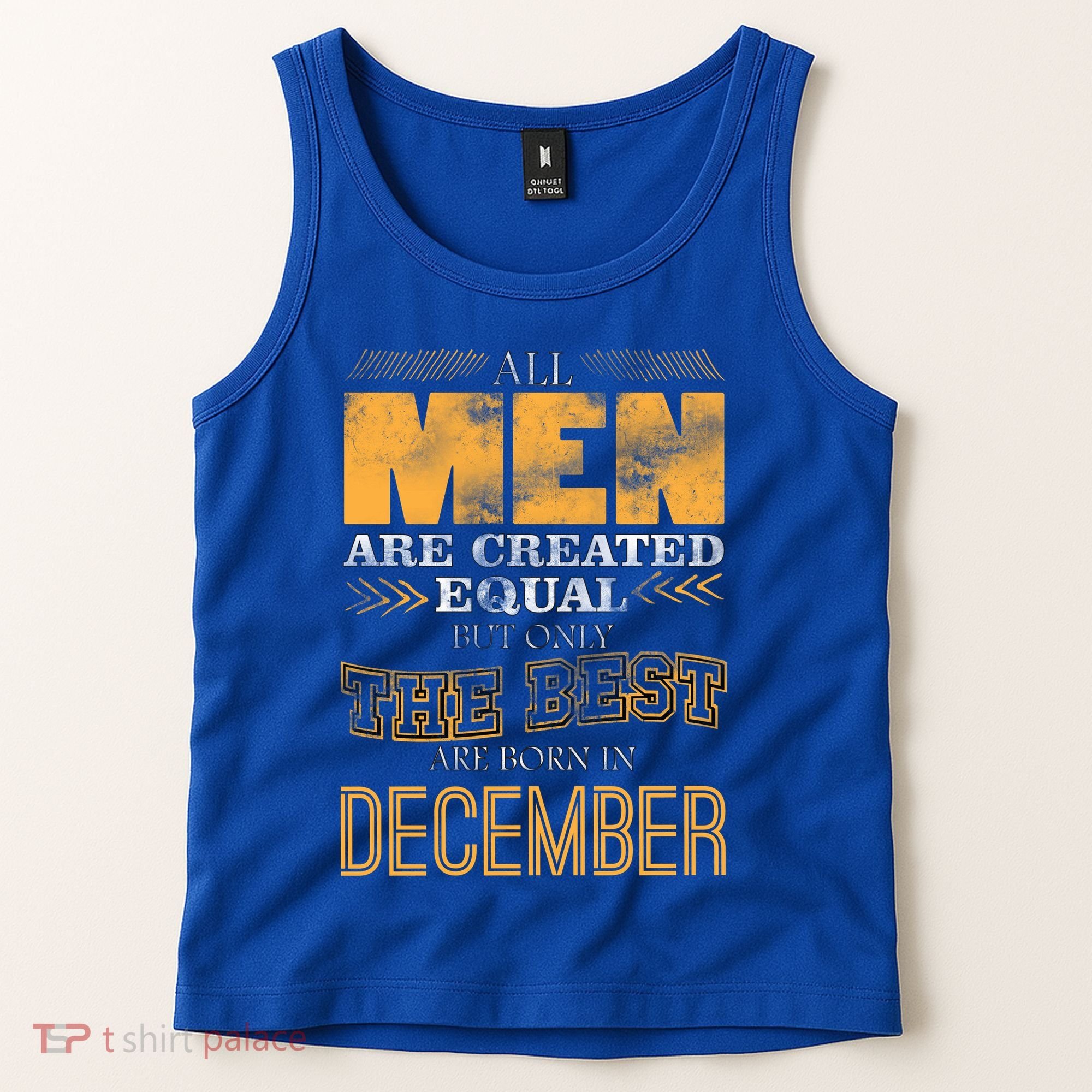 All Men Created Equally The Best Are Born In December Tank Top