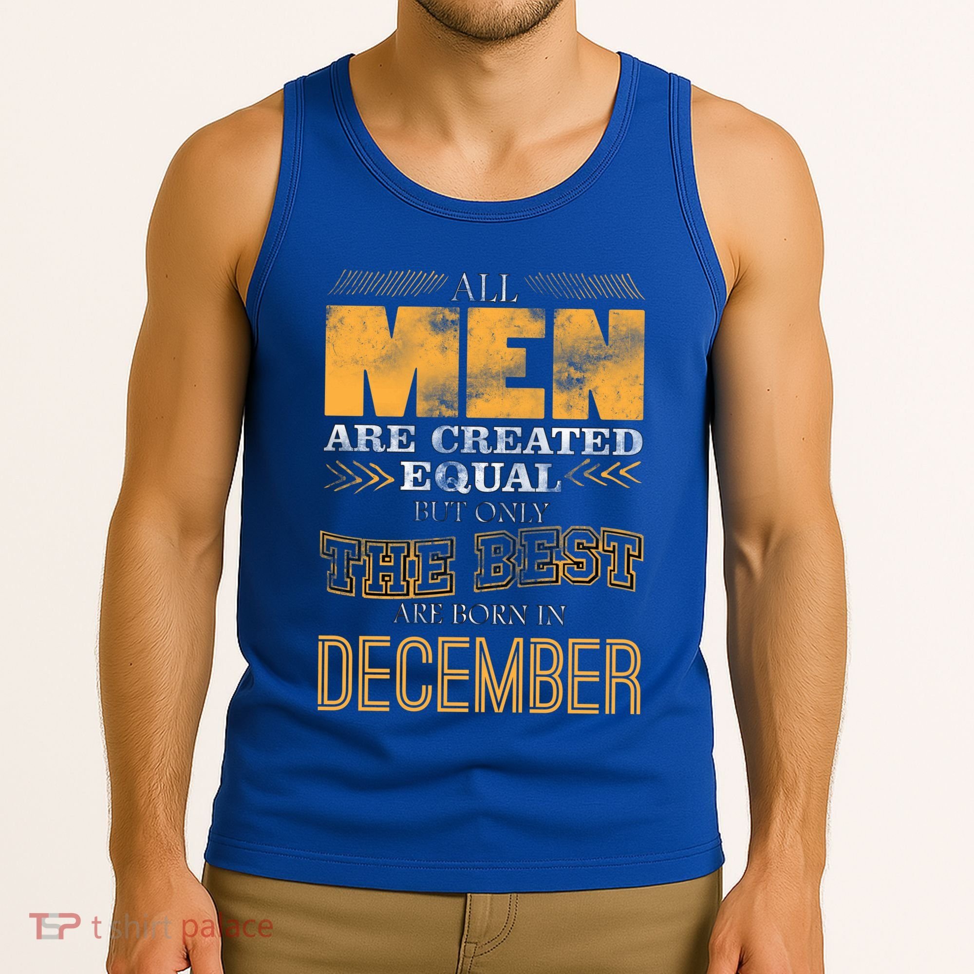 All Men Created Equally The Best Are Born In December Tank Top