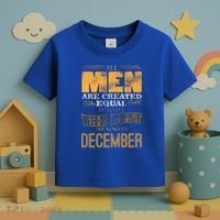 All Men Created Equally The Best Are Born In December Toddler T-Shirt thumb 3