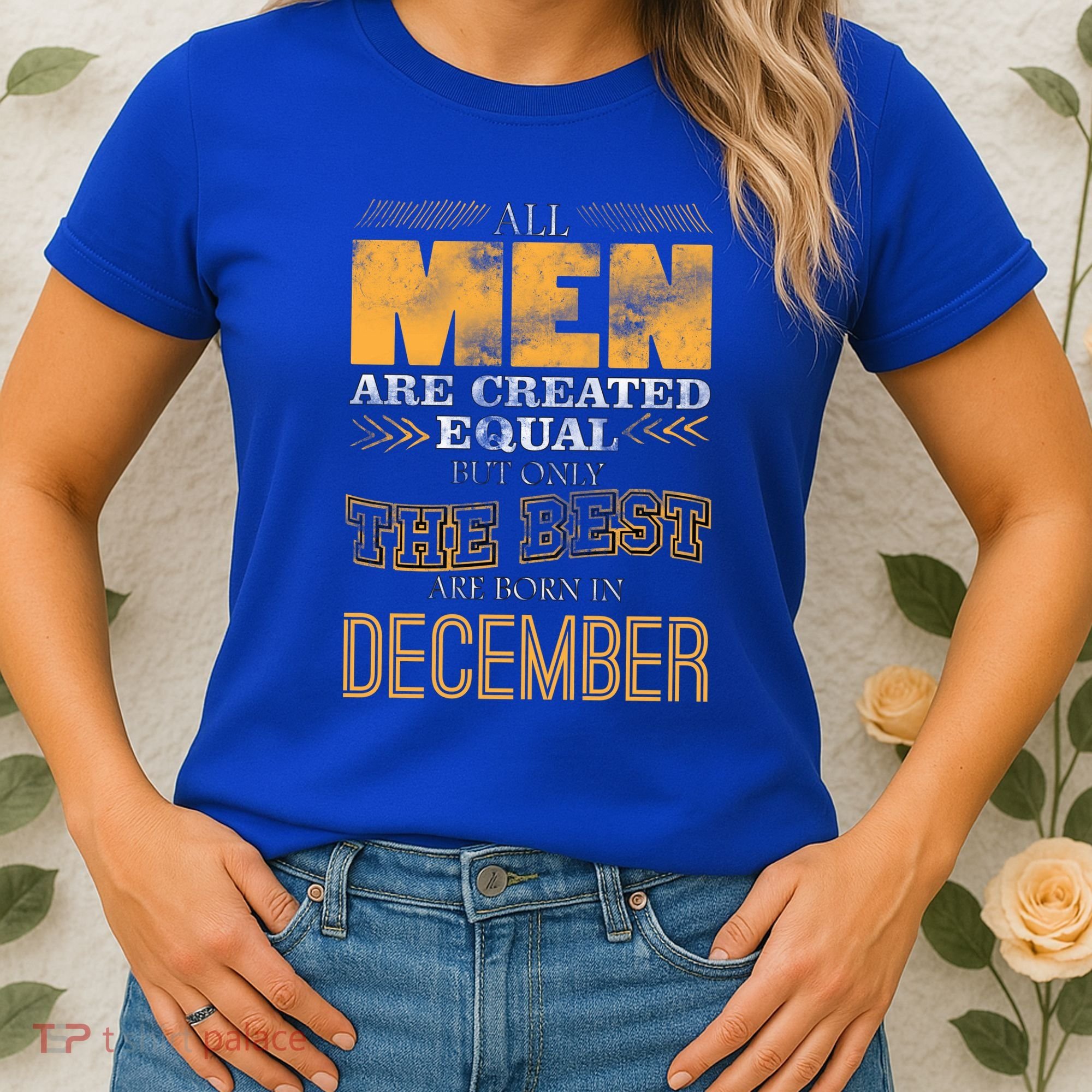 All Men Created Equally The Best Are Born In December Women's T-Shirt