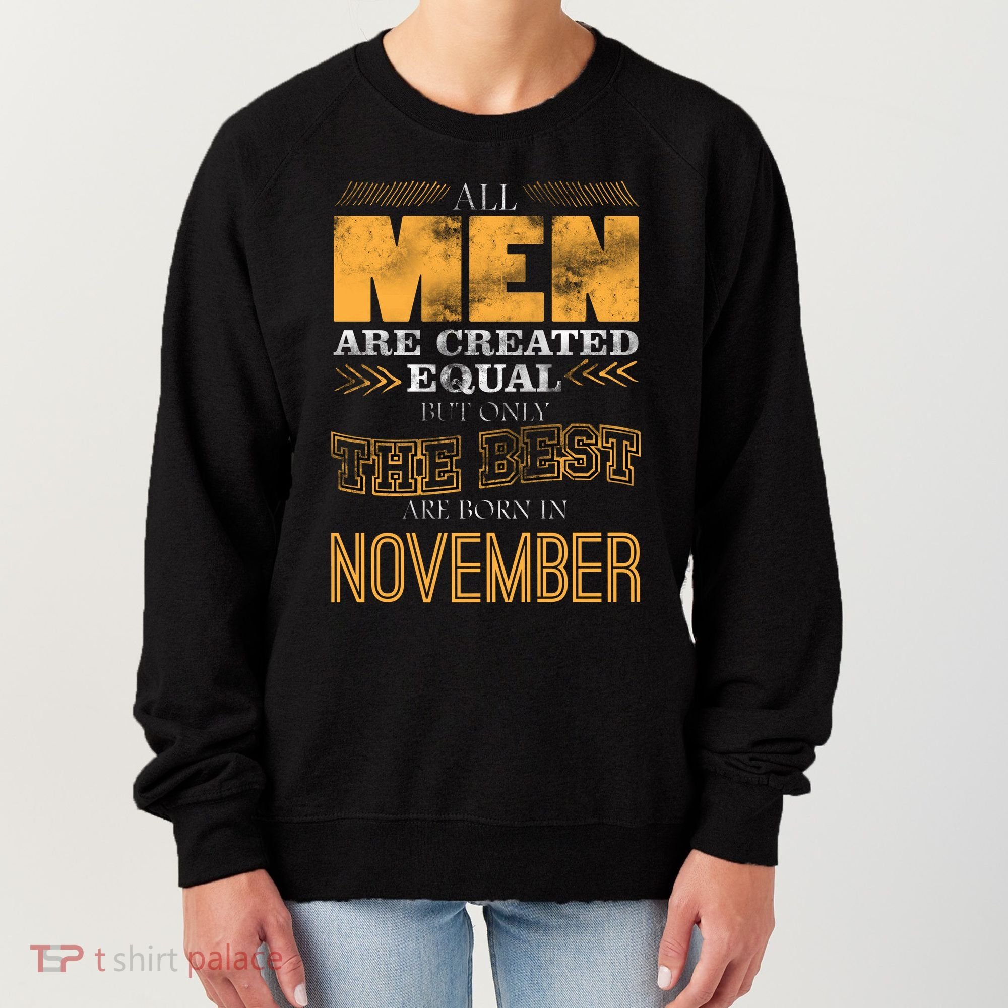 All Men Created Equally The Best Are Born In November Women's Sweatshirt