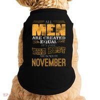All Men Created Equally The Best Are Born In November Doggie Tank thumb 0