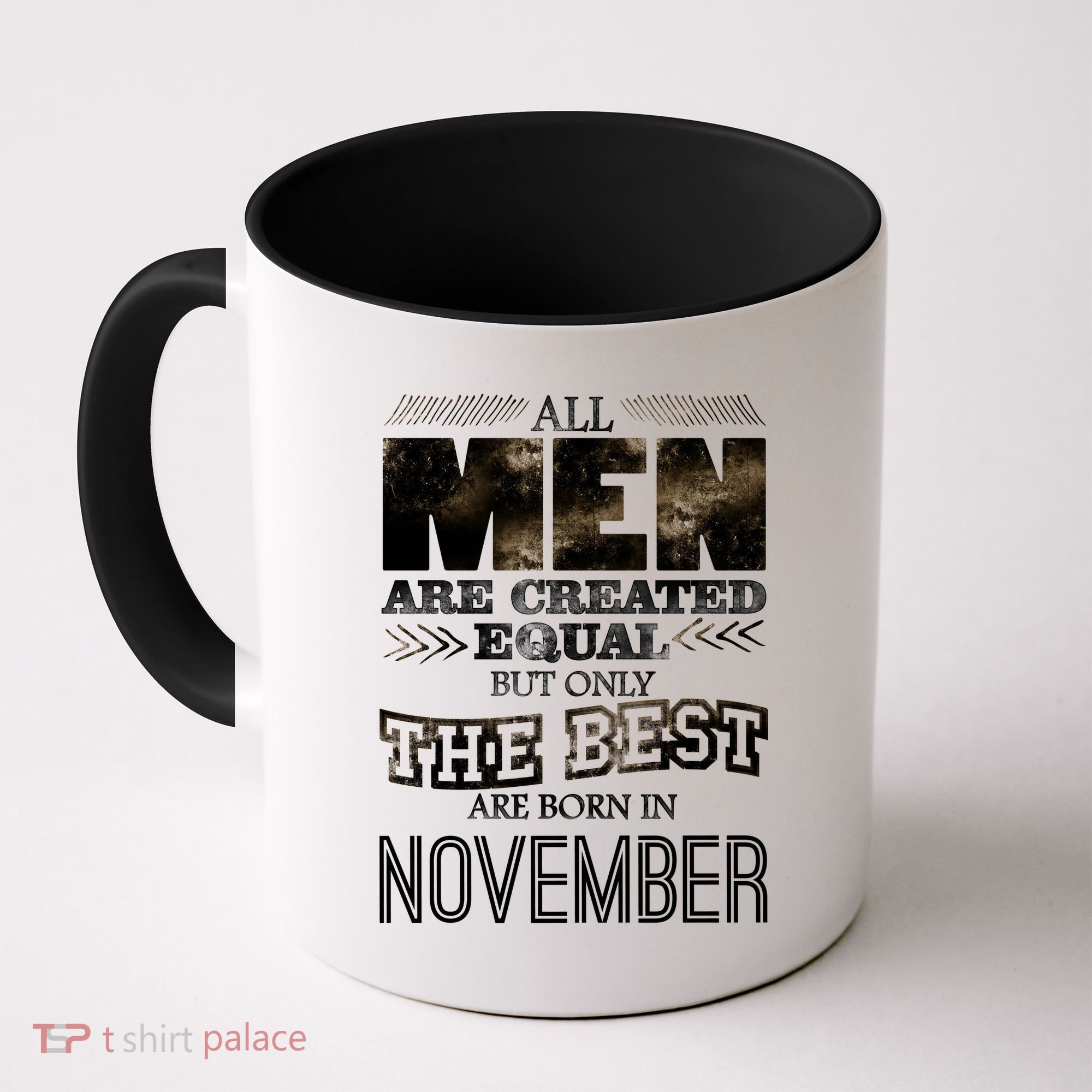 All Men Created Equally The Best Are Born In November Coffee Mug