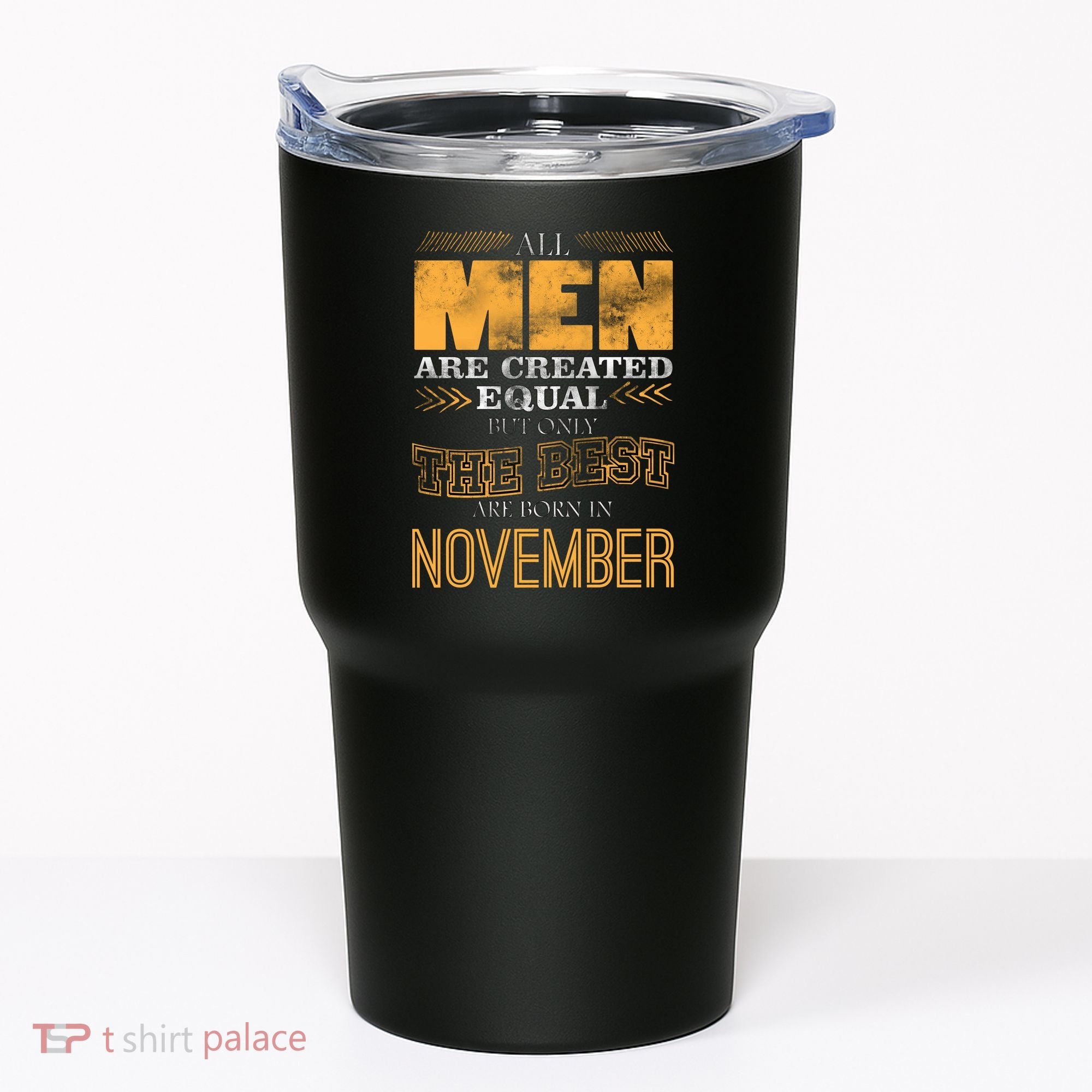 All Men Created Equally The Best Are Born In November Tumbler