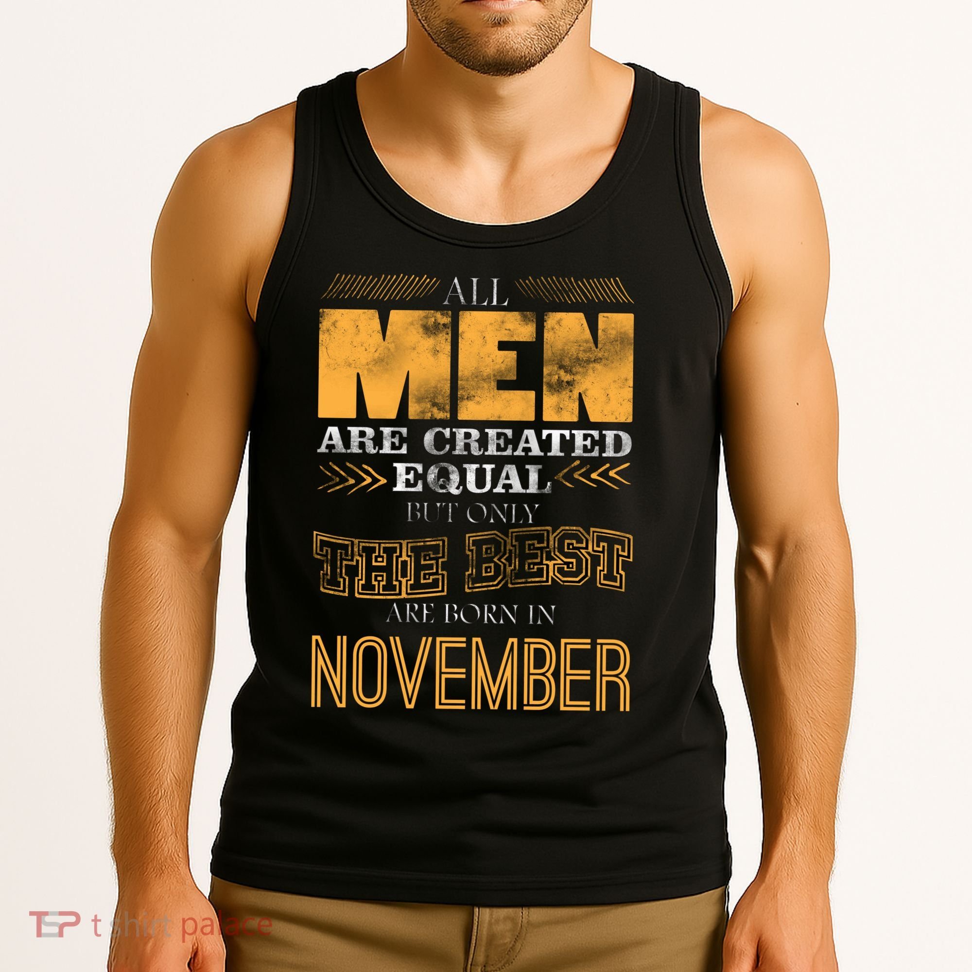 All Men Created Equally The Best Are Born In November Tank Top