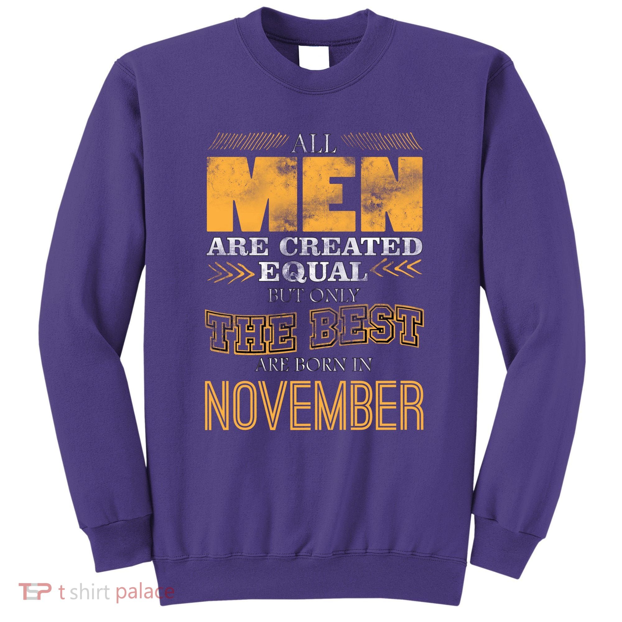 All Men Created Equally The Best Are Born In November Sweatshirt