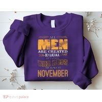 All Men Created Equally The Best Are Born In November Sweatshirt thumb 2