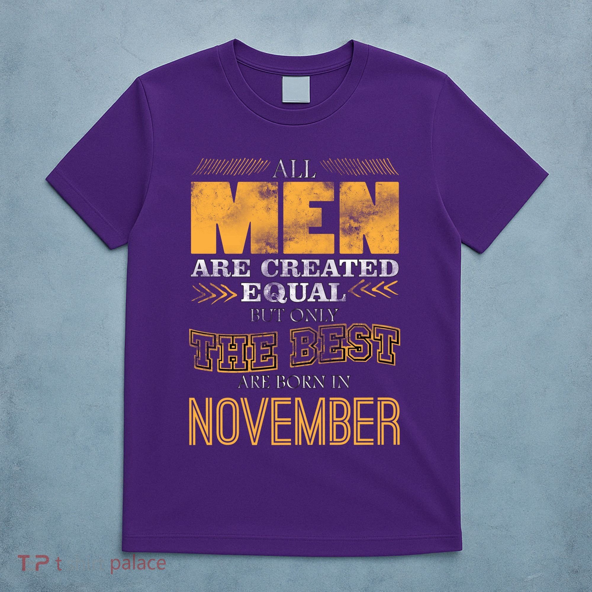 All Men Created Equally The Best Are Born In November T-Shirt
