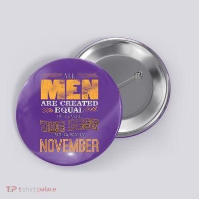 All Men Created Equally The Best Are Born In November Button