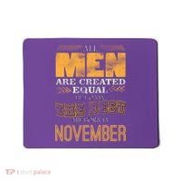 All Men Created Equally The Best Are Born In November Mousepad thumb 0