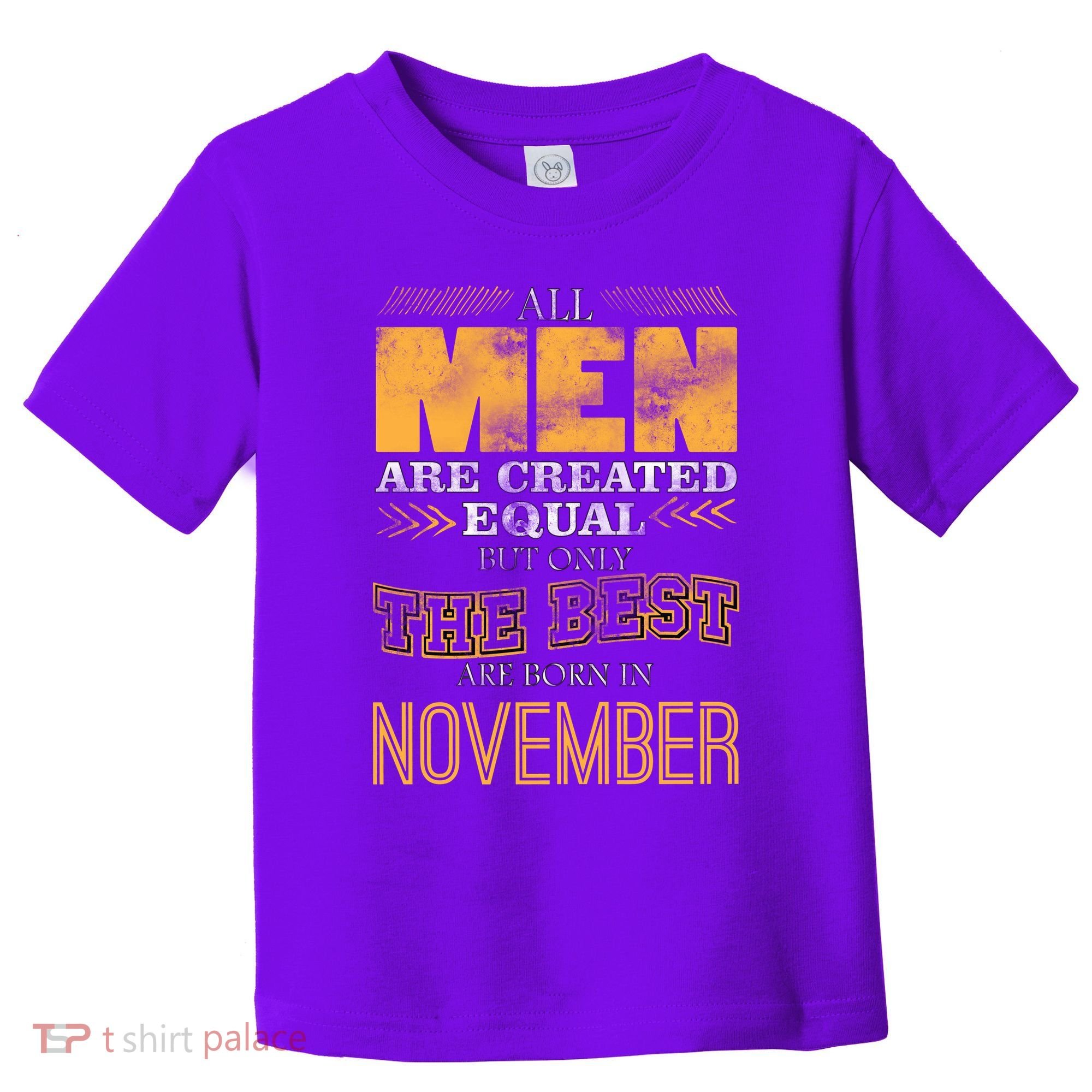 All Men Created Equally The Best Are Born In November Toddler T-Shirt
