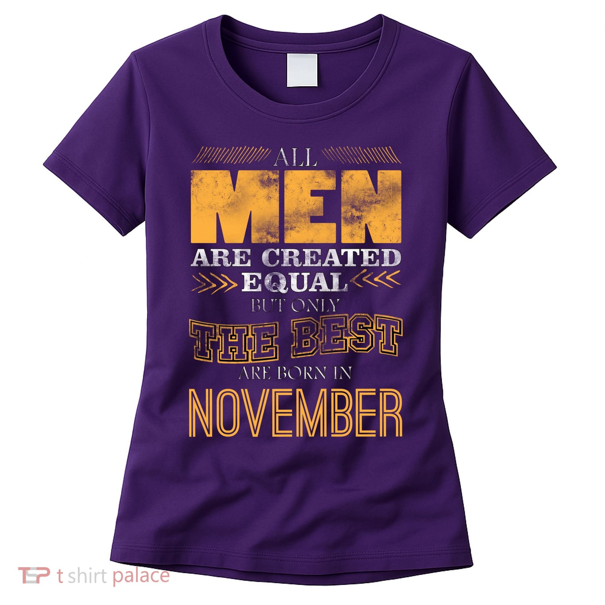 All Men Created Equally The Best Are Born In November Women's T-Shirt