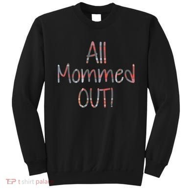 All Mommed Out Sweatshirt
