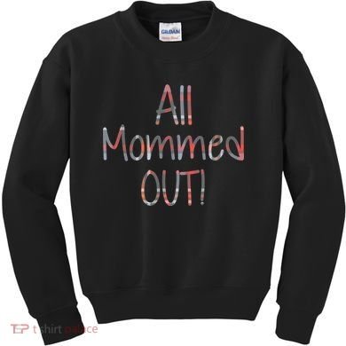 All Mommed Out Kids Sweatshirt