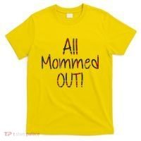 All Mommed Out T-Shirt thumb 0