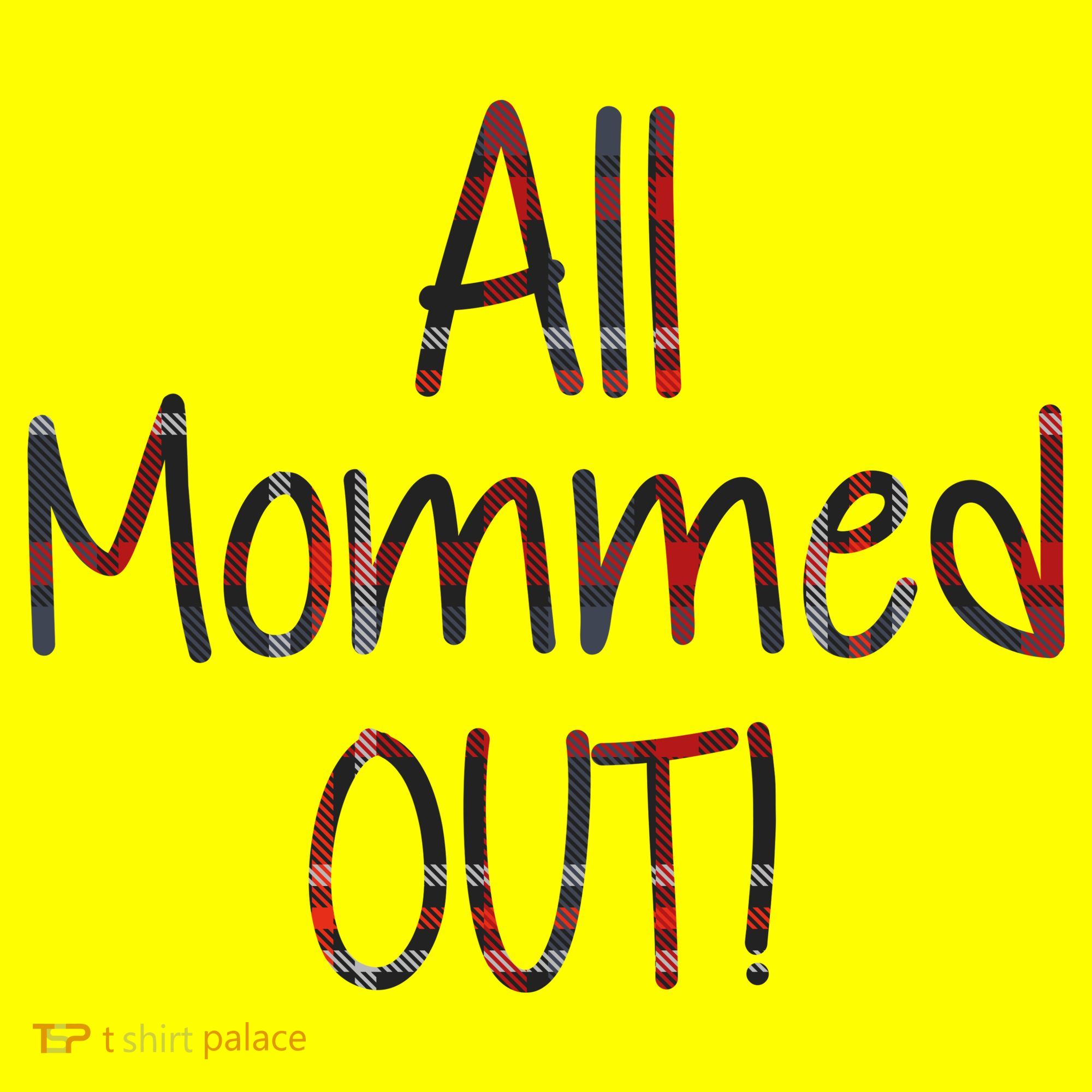 All Mommed Out T-Shirt