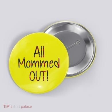 All Mommed Out Button