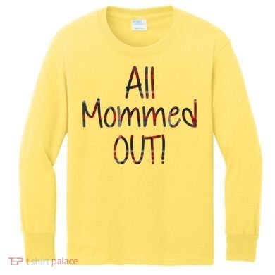 All Mommed Out Kids Long Sleeve Shirt
