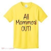 All Mommed Out Kids T-Shirt thumb 0