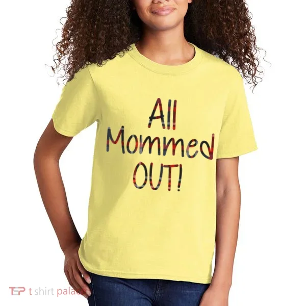 All Mommed Out Kids T-Shirt