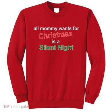 All Mommy Wanted For Christmas Was A Silent Night Sweatshirt
