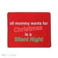 All Mommy Wanted For Christmas Was A Silent Night Mousepad thumb 0