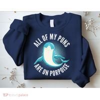 All Of My Puns Are On Porpoise Sweatshirt thumb 2