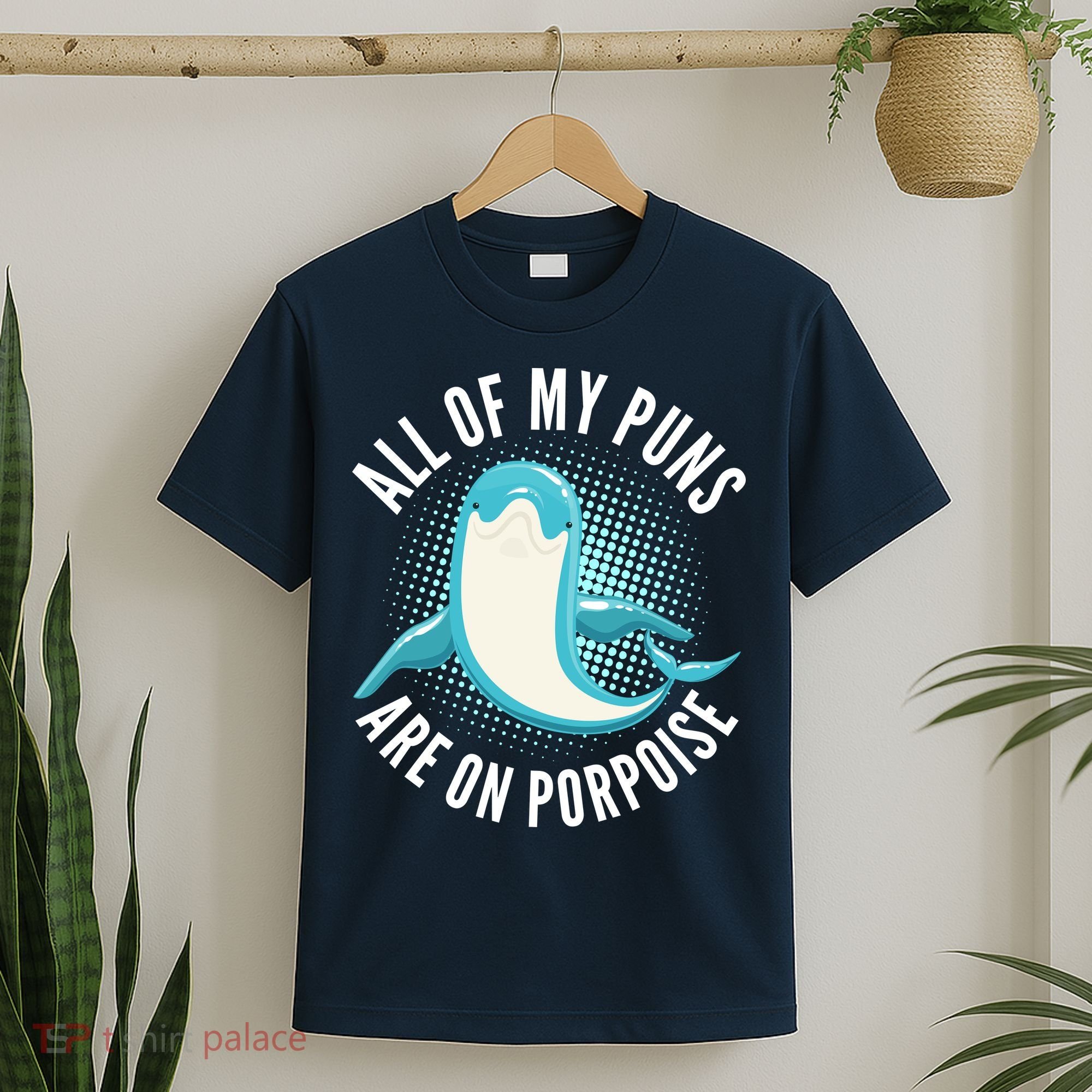All Of My Puns Are On Porpoise T-Shirt
