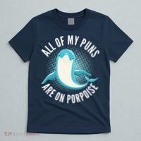All Of My Puns Are On Porpoise T-Shirt thumb 5