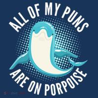 All Of My Puns Are On Porpoise T-Shirt thumb 7