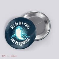 All Of My Puns Are On Porpoise Button thumb 0