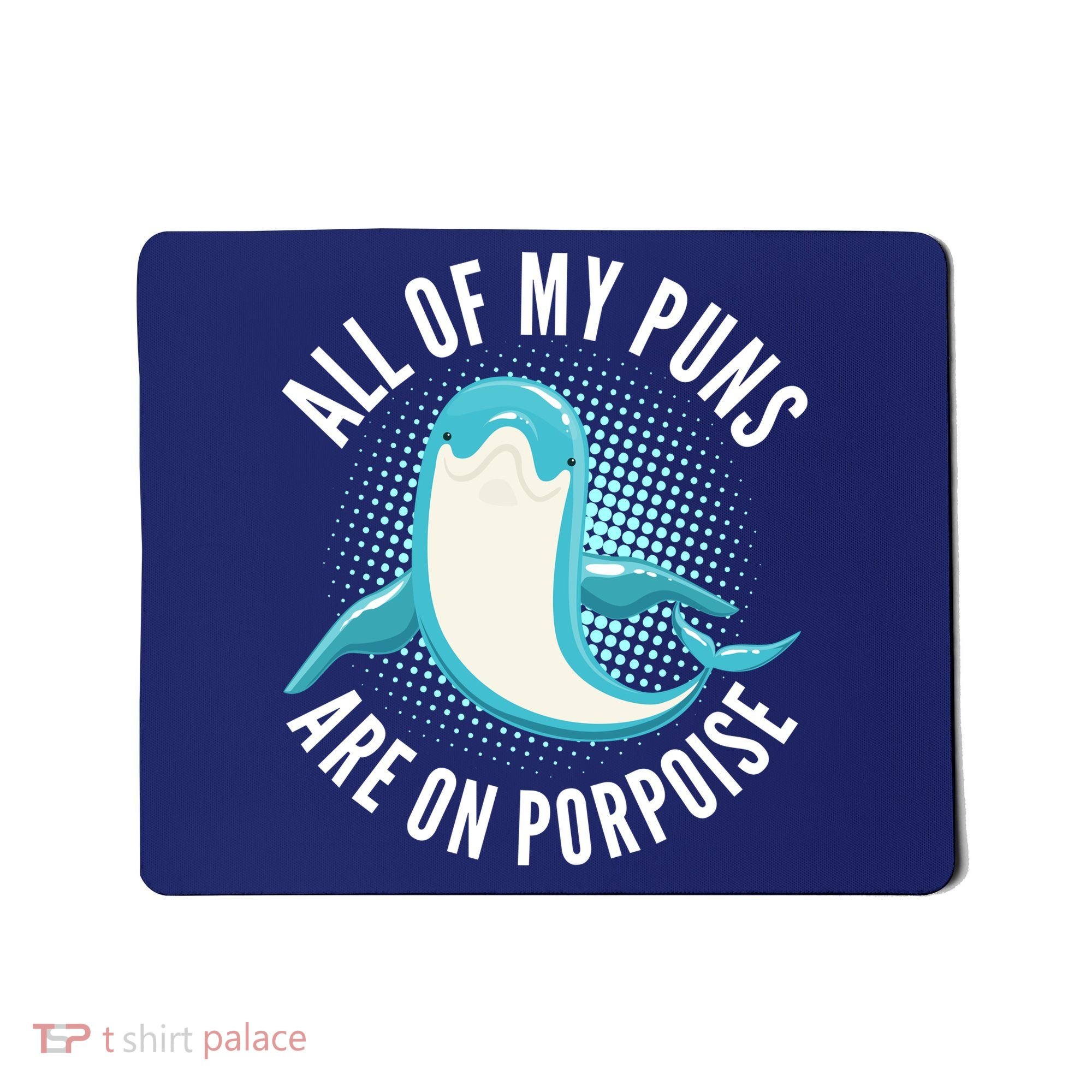 All Of My Puns Are On Porpoise Mousepad