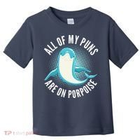 All Of My Puns Are On Porpoise Toddler T-Shirt thumb 0