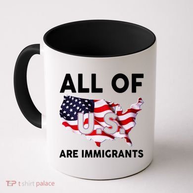 All Of Us Are Immigrants Coffee Mug