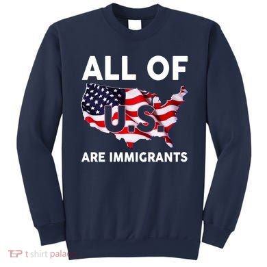 All Of Us Are Immigrants Sweatshirt