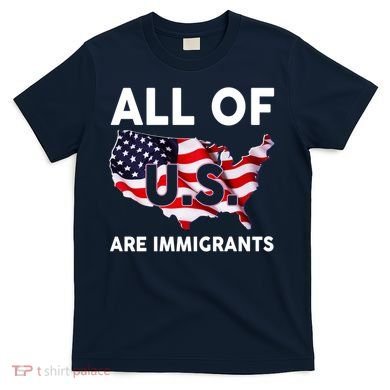 All Of Us Are Immigrants T-Shirt