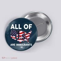 All Of Us Are Immigrants Button thumb 0
