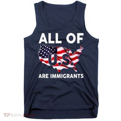 All Of Us Are Immigrants Tank Top