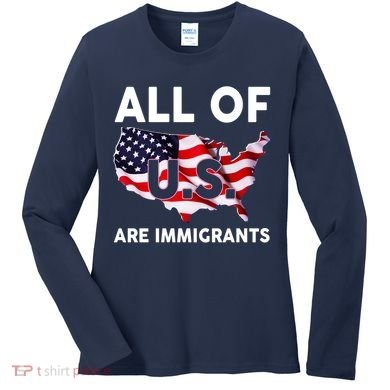 All Of Us Are Immigrants Women's Long Sleeve Shirt