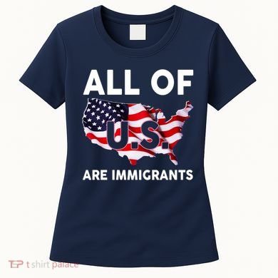 All Of Us Are Immigrants Women's T-Shirt