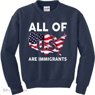 All Of Us Are Immigrants Kids Sweatshirt