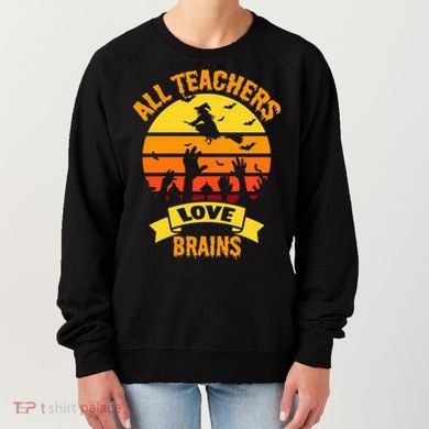 All Teachers Love Brains Women's Sweatshirt