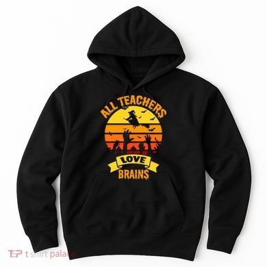 All Teachers Love Brains Hoodie