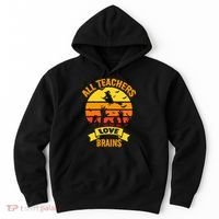 All Teachers Love Brains Hoodie thumb 0