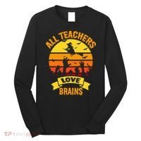 All Teachers Love Brains Long Sleeve Shirt thumb 0