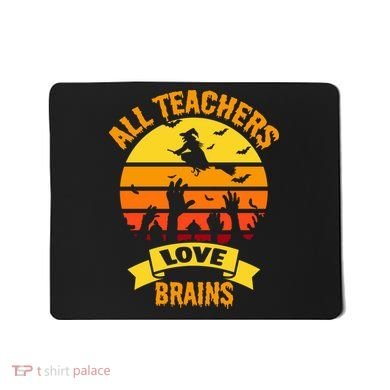 All Teachers Love Brains Mousepad