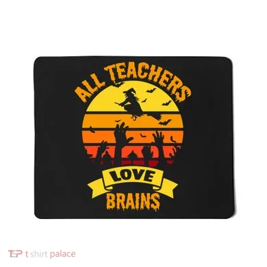 All Teachers Love Brains Mousepad