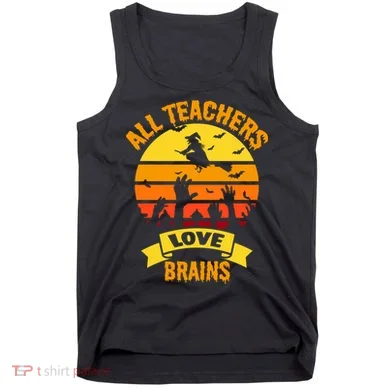All Teachers Love Brains Tank Top